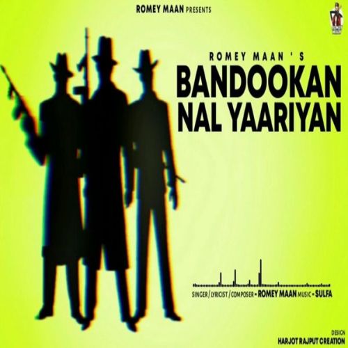 Download Bandookan Nal Yaariyan Romey Maan mp3 song, Bandookan Nal Yaariyan Romey Maan full album download