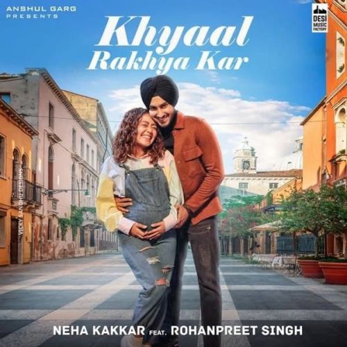 Download Khyaal Rakhya Kar Neha Kakkar mp3 song, Khyaal Rakhya Kar Neha Kakkar full album download