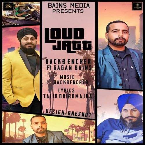 Download Loud Jatt Backbencher, Gagan Bains mp3 song, Loud Jatt Backbencher, Gagan Bains full album download