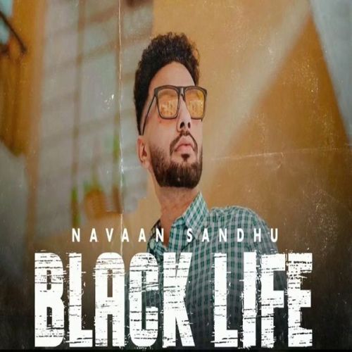 Download Black Life Navaan Sandhu mp3 song, Black Life Navaan Sandhu full album download