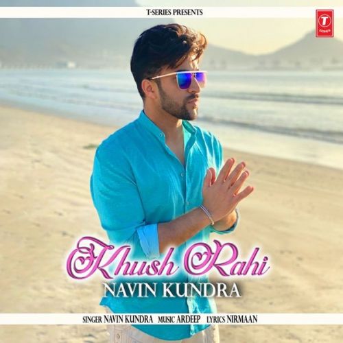 Download Khush Rahi Navin Kundra mp3 song, Khush Rahi Navin Kundra full album download