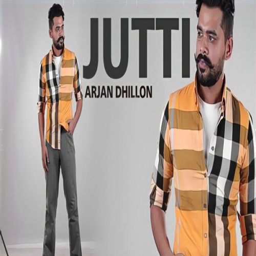 Download Jutti (Leaked Song) Arjan Dhillon mp3 song, Jutti (Leaked Song) Arjan Dhillon full album download