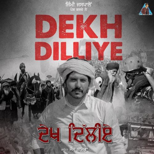 Download Dekh Dilliye Jass Bajwa mp3 song, Dekh Dilliye Jass Bajwa full album download