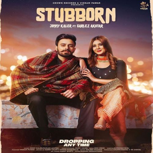 Download Stubborn Gurlez Akhtar, Jimmy Kaler mp3 song, Stubborn Gurlez Akhtar, Jimmy Kaler full album download