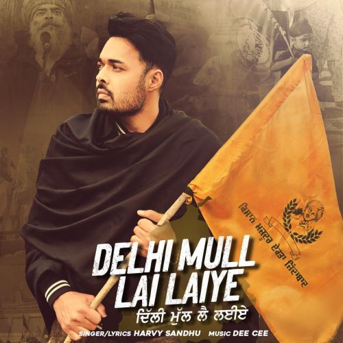 Download Delhi Mull Lai Laiye Harvy Sandhu mp3 song, Delhi Mull Lai Laiye Harvy Sandhu full album download