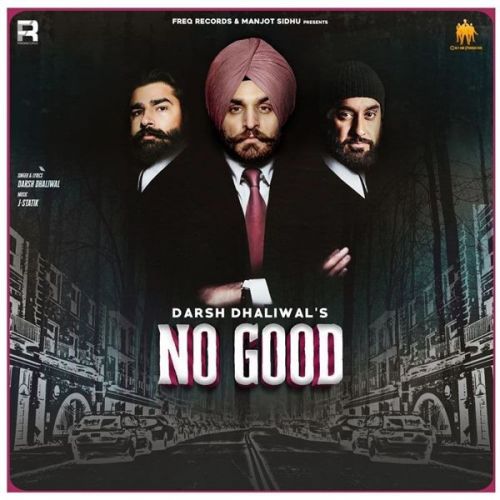 Download No Good Darsh Dhaliwal mp3 song, No Good Darsh Dhaliwal full album download