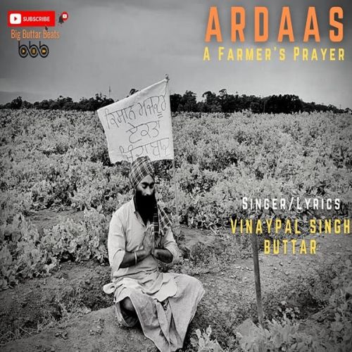 Download Ardaas Farmers Prayer Vinaypal Singh Buttar mp3 song, Ardaas Farmers Prayer Vinaypal Singh Buttar full album download
