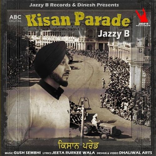 Download Kisan Parade Jazzy B mp3 song, Kisan Parade Jazzy B full album download