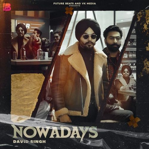 Download Nowadays David Singh mp3 song, Nowadays David Singh full album download