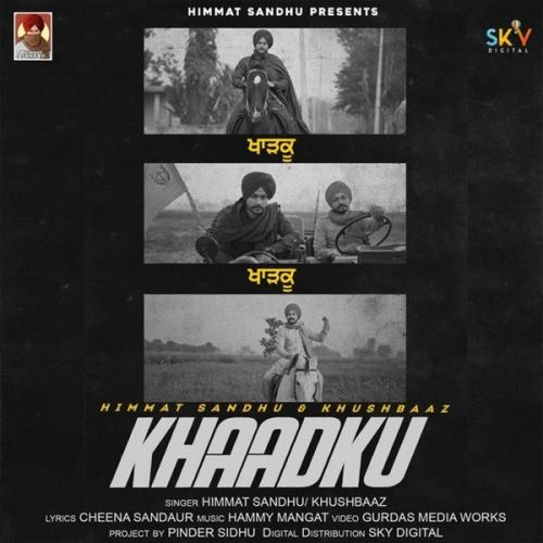 Download Khaadku Himmat Sandhu, Khushbaaz mp3 song, Khaadku Himmat Sandhu, Khushbaaz full album download