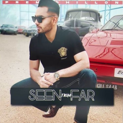 Download Seen From Far Prem Dhillon mp3 song, Seen From Far Prem Dhillon full album download