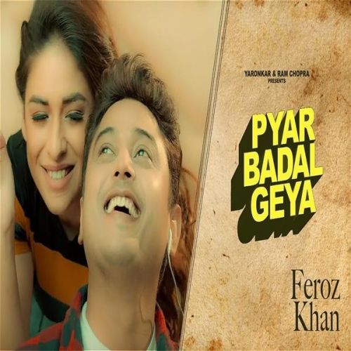 Download Pyar Badal Gya Feroz Khan mp3 song, Pyar Badal Gya Feroz Khan full album download