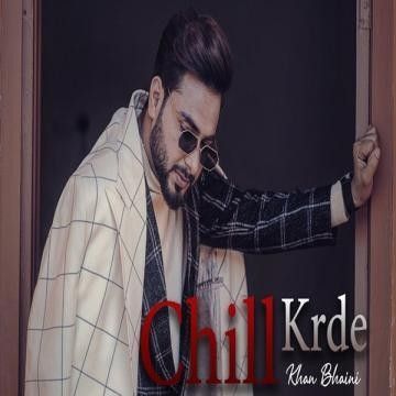Download Chill Krda Khan Bhaini mp3 song, Chill Krda Khan Bhaini full album download