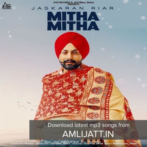 Download Mitha Mitha Jaskaran Riar mp3 song, Mitha Mitha Jaskaran Riar full album download