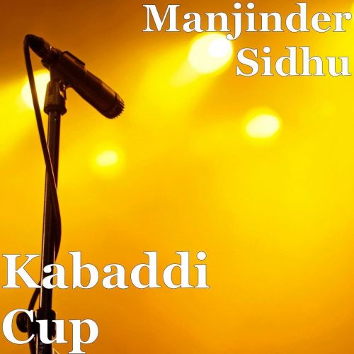 Download Kabaddi Cup Manjinder Sidhu mp3 song, Kabaddi Cup Manjinder Sidhu full album download