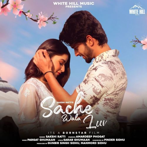 Download Sache Wala Luv Sakshi Ratti mp3 song, Sache Wala Luv Sakshi Ratti full album download