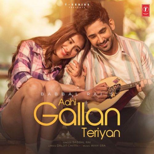 Download Aahi Gallan Teriyan Babbal Rai mp3 song, Aahi Gallan Teriyan Babbal Rai full album download