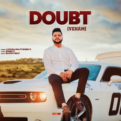 Download Doubt (Veham) Love Bajwa mp3 song, Doubt (Veham) Love Bajwa full album download