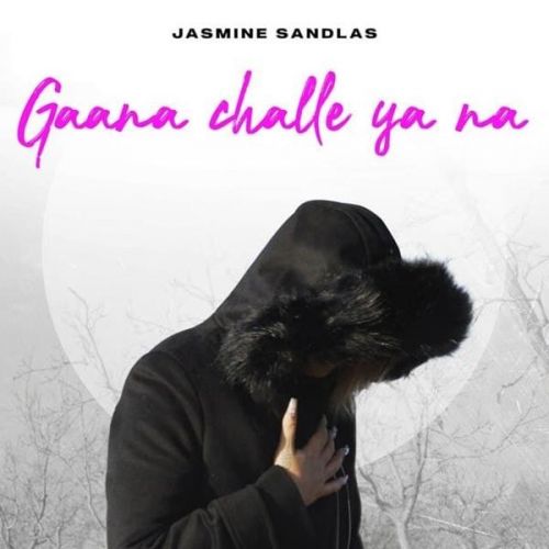 Download Gaana Challe Ya Na Jasmine Sandlas mp3 song, Gaana Challe Ya Na Jasmine Sandlas full album download