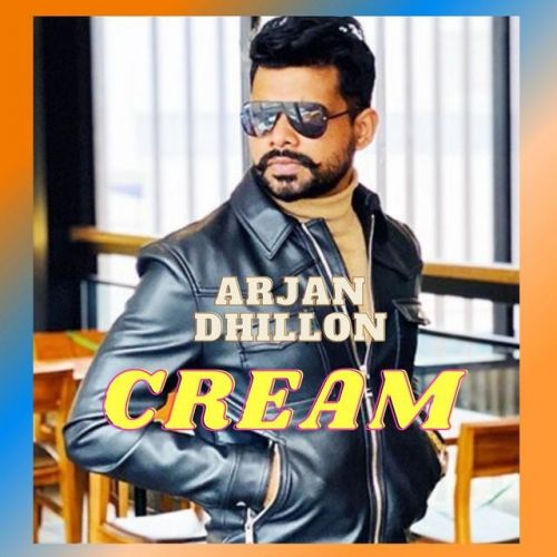 Download Cream Arjan Dhillon mp3 song, Cream Arjan Dhillon full album download