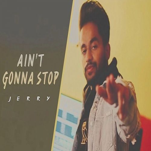 Download Aint Gonna Stop (Dabde Nai) Jerry mp3 song, Aint Gonna Stop (Dabde Nai) Jerry full album download