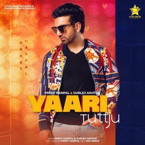 Download Yaari Tutt Ju Preet Harpal, Gurlej Akhtar mp3 song, Yaari Tutt Ju Preet Harpal, Gurlej Akhtar full album download