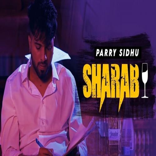 Download Sharab Parry Sidhu mp3 song, Sharab Parry Sidhu full album download