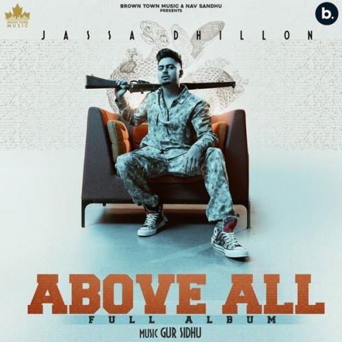 Above All By Jassa Dhillon, Deepak Dhillon and others... full mp3 album