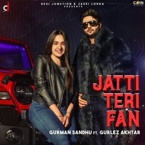 Download Jatti Teri Fan Gurman Sandhu, Gurlez Akhtar mp3 song, Jatti Teri Fan Gurman Sandhu, Gurlez Akhtar full album download