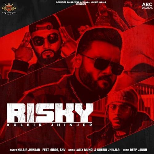 Download Risky Kulbir Jhinjer, 6irdz mp3 song, Risky Kulbir Jhinjer, 6irdz full album download