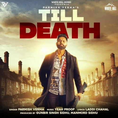 Download Till Death Parmish Verma mp3 song, Till Death Parmish Verma full album download