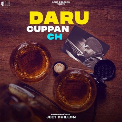 Download Daru Cuppan Ch Jeet Dhillon mp3 song, Daru Cuppan Ch Jeet Dhillon full album download