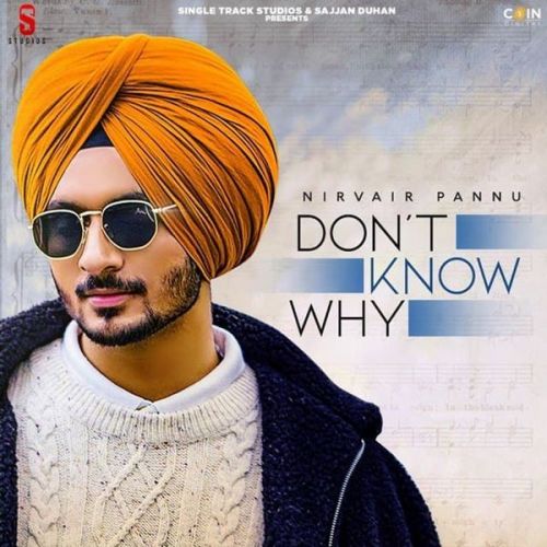 Download Dont Know Why Nirvair Pannu mp3 song, Dont Know Why Nirvair Pannu full album download