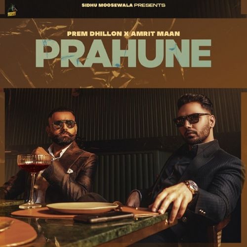 Download Prahune Prem Dhillon, Amrit Maan mp3 song, Prahune (Original) Prem Dhillon, Amrit Maan full album download