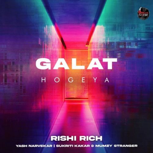 Download Galat Hogeya Rishi Rich, Yash Narvekar mp3 song, Galat Hogeya Rishi Rich, Yash Narvekar full album download