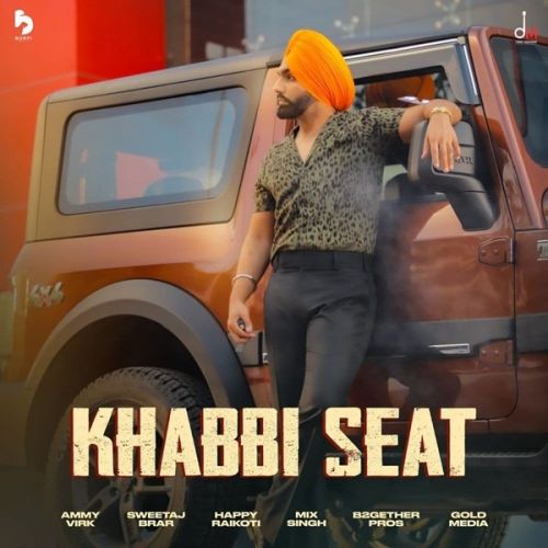 Khabbi Seat Lyrics by Ammy Virk