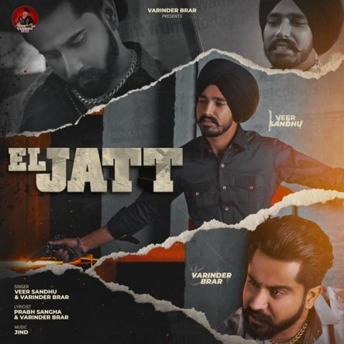 Download El Jatt Veer Sandhu, Varinder Brar mp3 song, El Jatt Veer Sandhu, Varinder Brar full album download