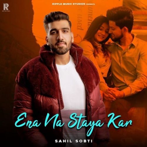 Download Ena Na Staya Kar Sahil Sobti mp3 song, Ena Na Staya Kar Sahil Sobti full album download