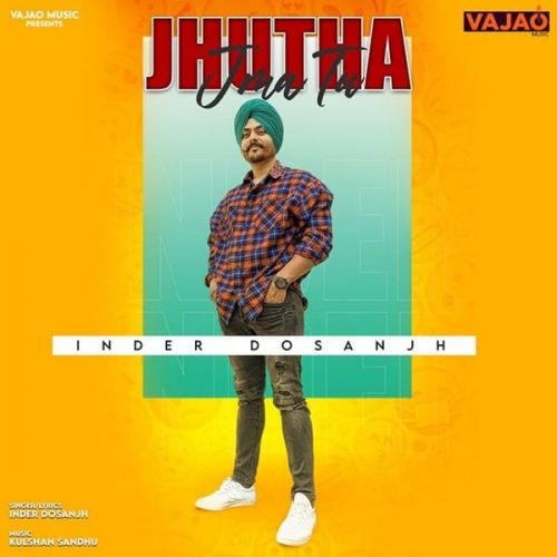 Download Jhutha Jma Tu Inder Dosanjh mp3 song, Jhutha Jma Tu Inder Dosanjh full album download