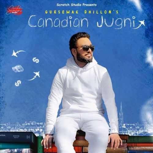 Download Canadian Jugni Gursewak Dhillon mp3 song, Canadian Jugni Gursewak Dhillon full album download