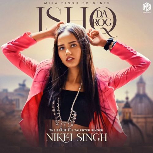 Download Ishq Da Rog Nikki Singh mp3 song, Ishq Da Rog Nikki Singh full album download