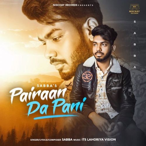 Download Pairaan Da Pani SABBA mp3 song, Pairaan Da Pani SABBA full album download