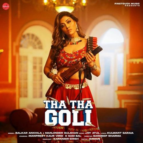 Download Tha Tha Goli Balkar Ankhila, Manjinder Gulshan mp3 song, Tha Tha Goli Balkar Ankhila, Manjinder Gulshan full album download