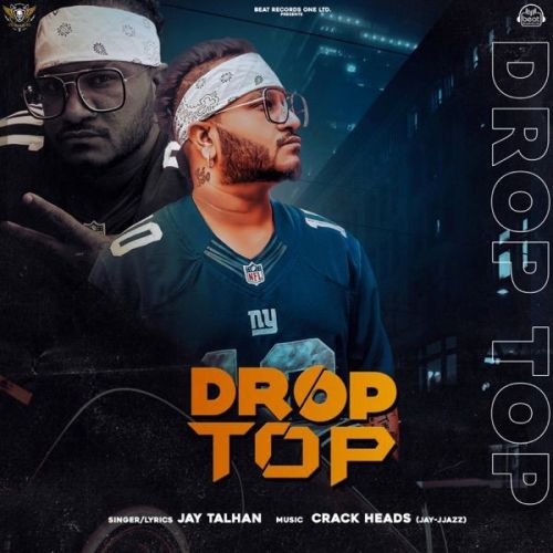 Download Drop Top Jay Talhan mp3 song, Drop Top Jay Talhan full album download