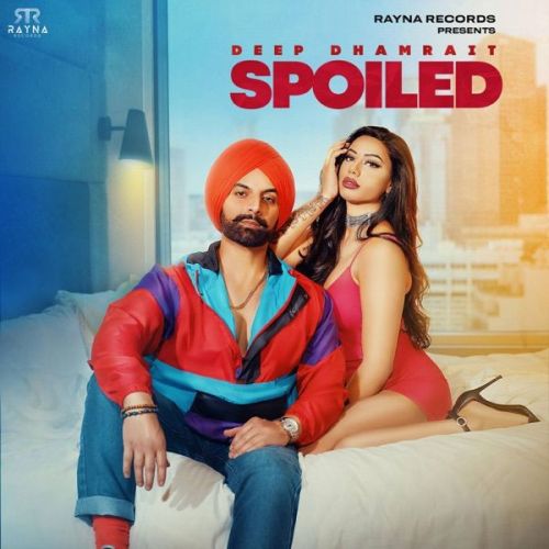 Download Spoiled Deep Dhamrait mp3 song, Spoiled Deep Dhamrait full album download