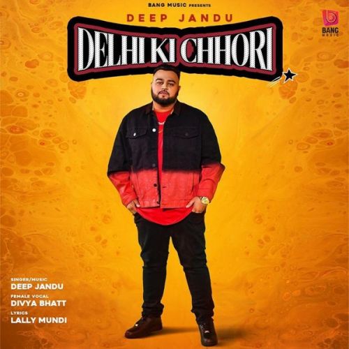 Download Delhi Ki Chhori Deep Jandu, Divya Bhatt mp3 song, Delhi Ki Chhori Deep Jandu, Divya Bhatt full album download