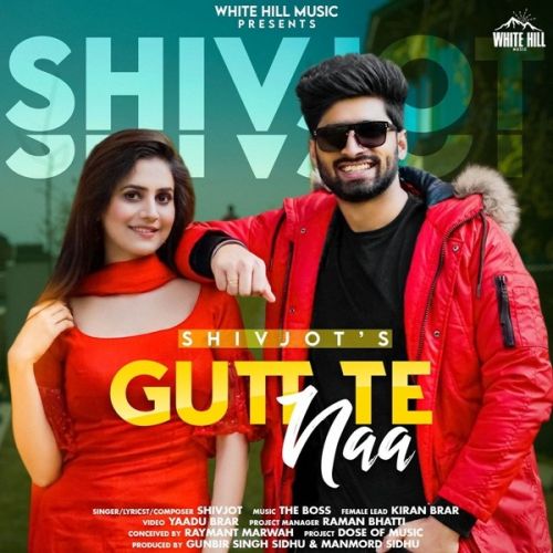 Download Gutt Te Naa Shivjot mp3 song, Gutt Te Naa Shivjot full album download