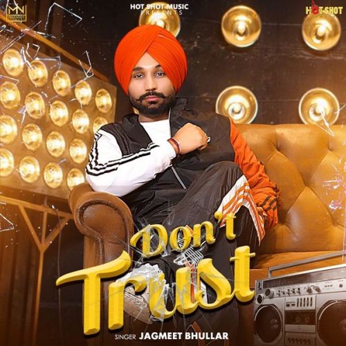 Download Dont Trust Jagmeet Bhullar mp3 song, Dont Trust Jagmeet Bhullar full album download
