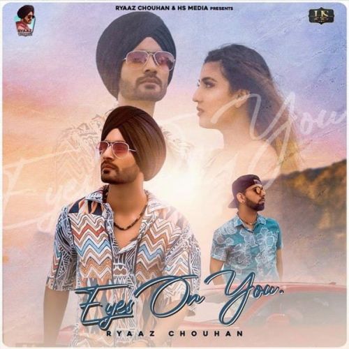 Download Eyes on You Ryaaz Chouhan mp3 song, Eyes on You Ryaaz Chouhan full album download