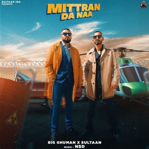 Download Mittran Da Naa Sultaan, Big Ghuman mp3 song, Mittran Da Naa Sultaan, Big Ghuman full album download